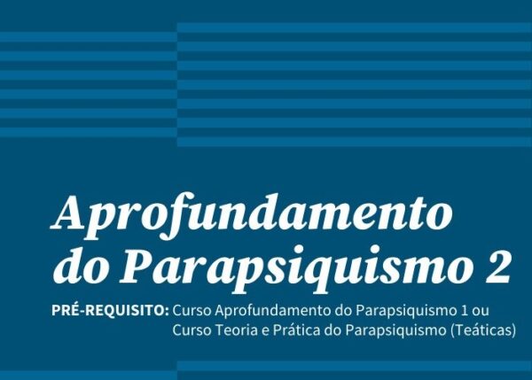 Aprofundamento do Parapsiquismo (Módulo 2 - Turma 7 / Online / 16/10 a 20/11 / Domingos, 9h às 11h)