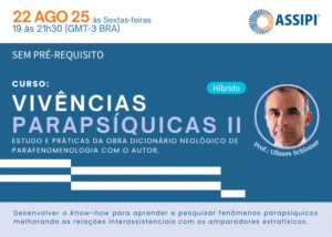 Vivências Parapsíquicas II (Profº Ulisses Schlosser / Híbrido / Quinzenal / Sextas - 19h00 às 21h30 / Início - 22/08/2025)