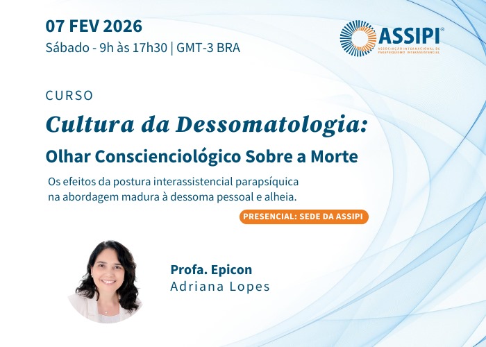 Cultura da Dessomatologia (Profª Adriana Lopes / Presencial / 07/02/2026 – Sábado, das 9h00 às 17h30)