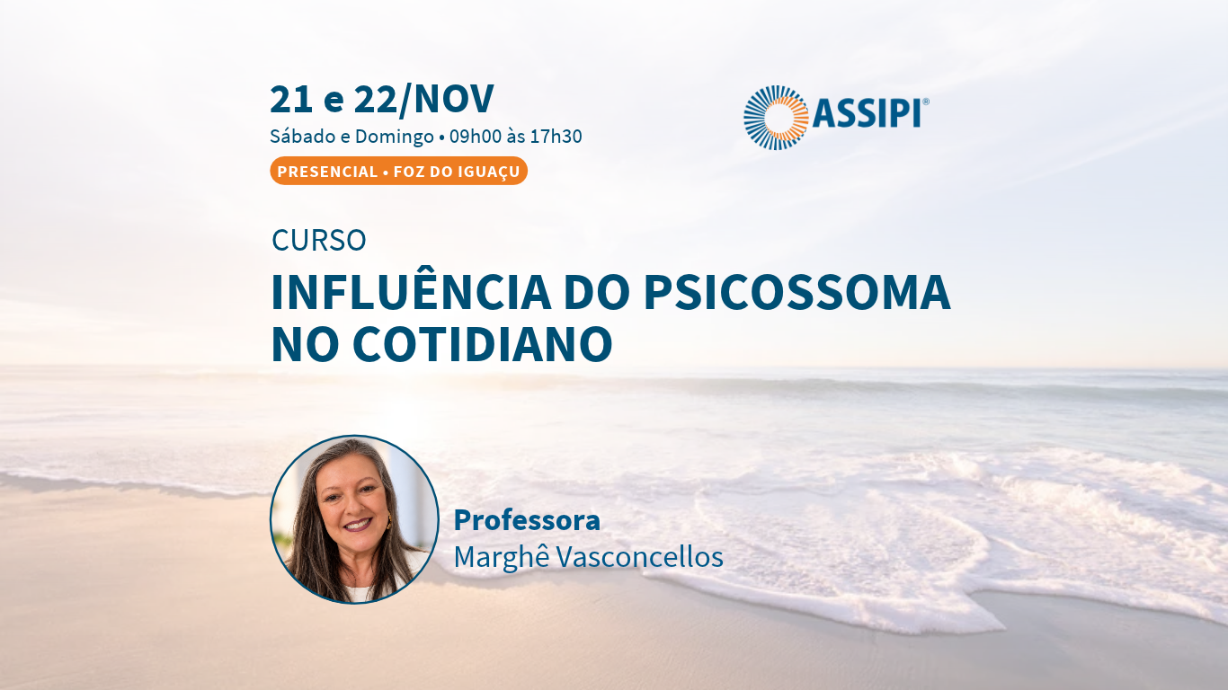 Influência do Psicossoma no Cotidiano (Presencial - Profª Marguê Vasconcellos / 21 e 22/11/2026 / 9h às 17h30 - Sáb e Dom)